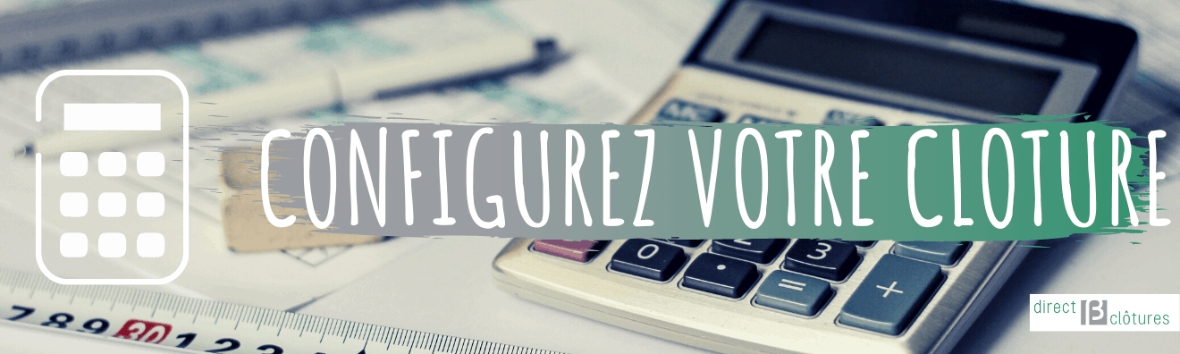 Configurez et calculez votre clôture